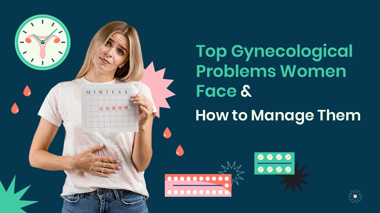 Common Gynecological Problems, Symptoms, Causes & Treatment