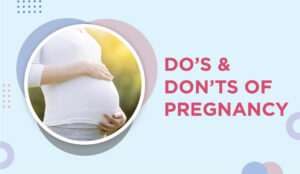 Read more about the article Do’s and Don’ts During Pregnancy